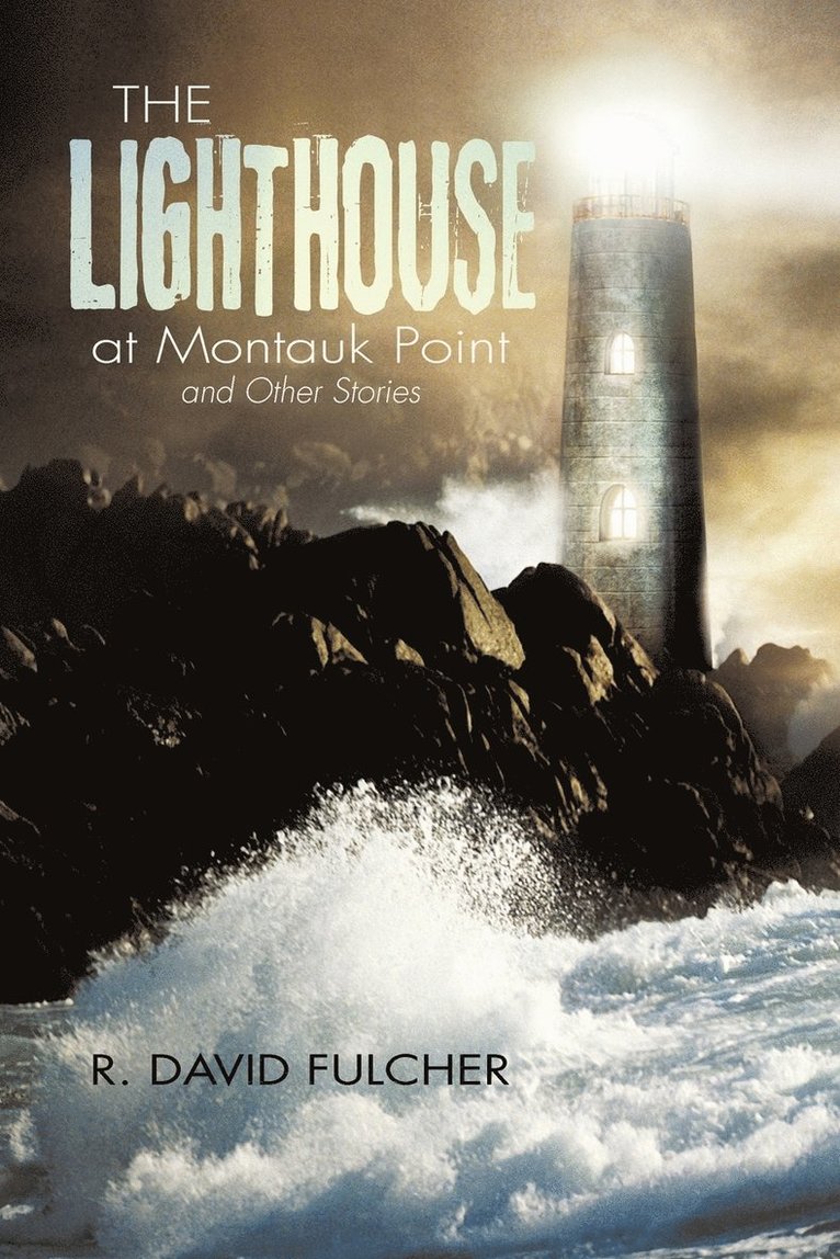 The Lighthouse at Montauk Point and Other Stories 1