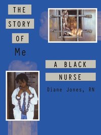 bokomslag The Story of Me a Black Nurse