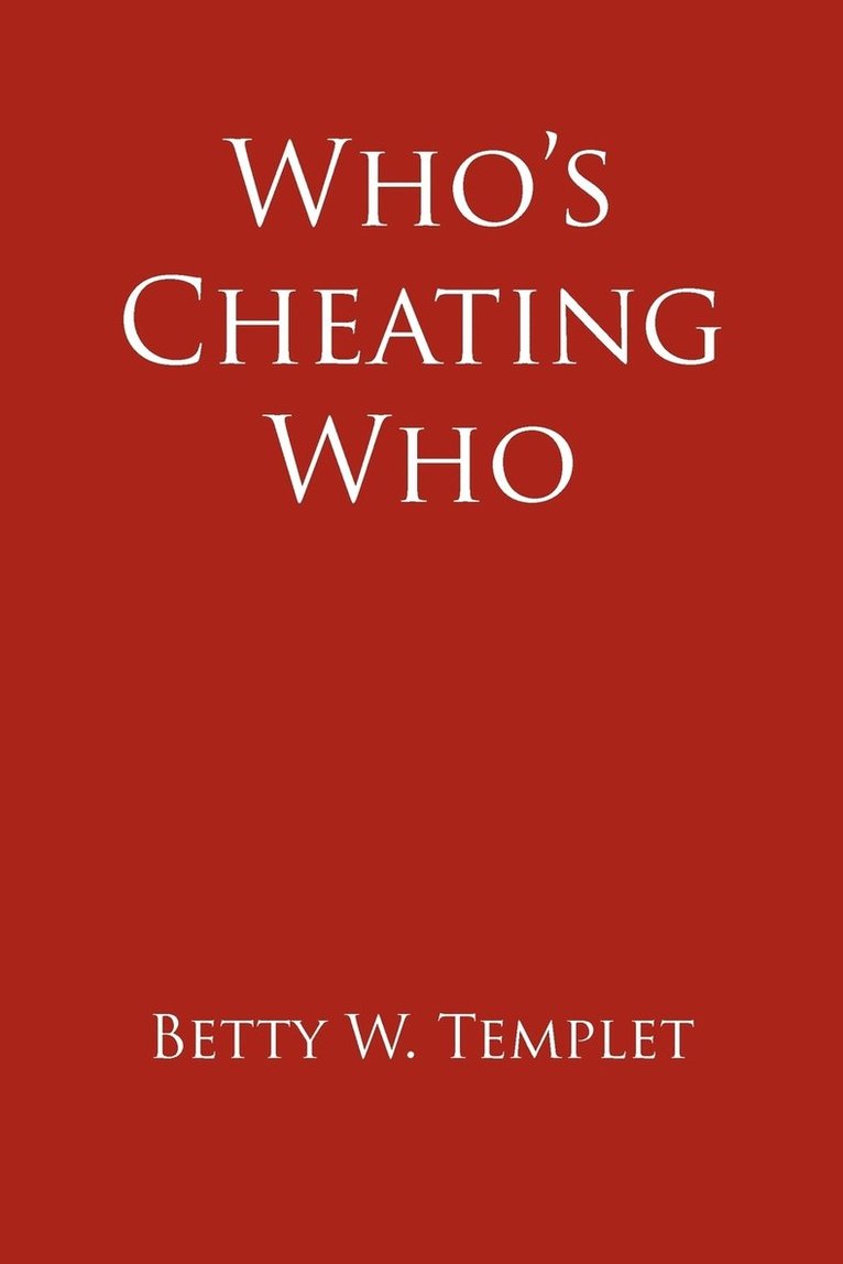 Betty W. Templet - Who's Cheating Who, Häftad