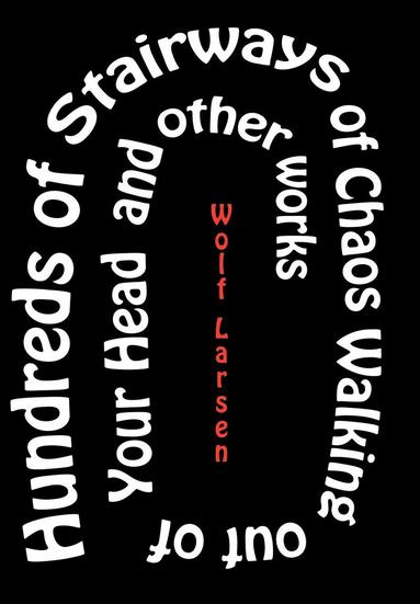 bokomslag Hundreds of Stairways of Chaos Walking Out Of Your Head & Other Works