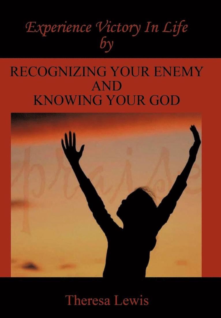 Experience Victory In Life By Recognizing Your Enemy And Knowing Your God 1