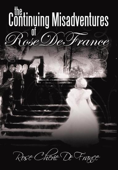 bokomslag Continuing Misadventures of Rose De France