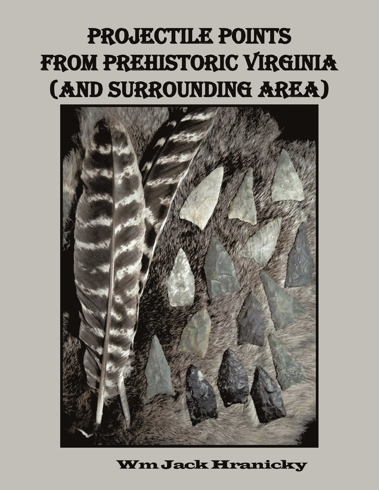 Projectile Points from Prehistoric Virginia (and Surrounding Area)