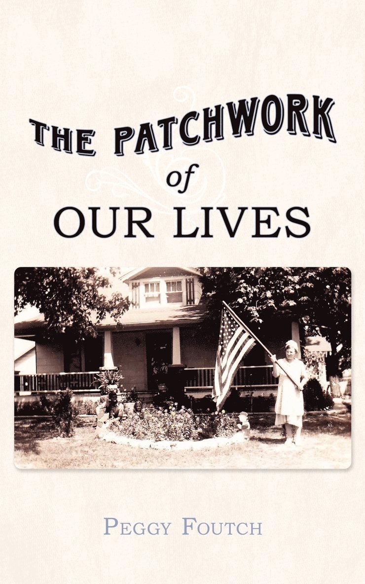 Peggy Foutch - Patchwork of Our Lives, Häftad