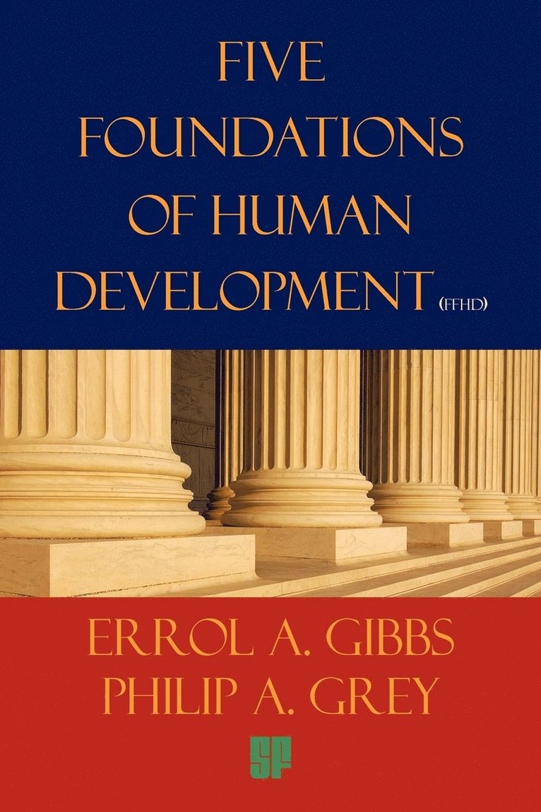 Errol A. Gibbs, Philip A. Grey, Errol a. Gibbs - Five Foundations of Human Development, Häftad