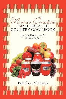 bokomslag Margies Creations Fresh from the Country Cook Book