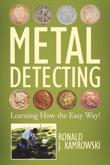 bokomslag METAL DETECTING - Learning How the Easy Way!