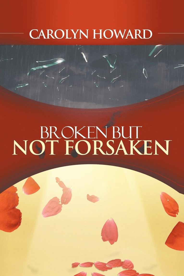 Carolyn Howard - Broken But Not Forsaken, Häftad