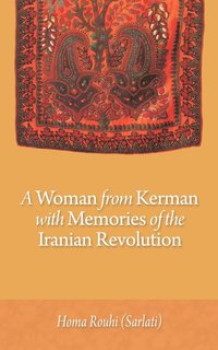 bokomslag A Woman from Kerman with Memories of the Iranian Revolution