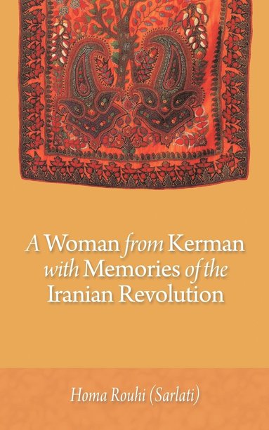 bokomslag A Woman from Kerman with Memories of the Iranian Revolution