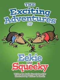 bokomslag The Exciting Adventures of Eekie and Squeeky