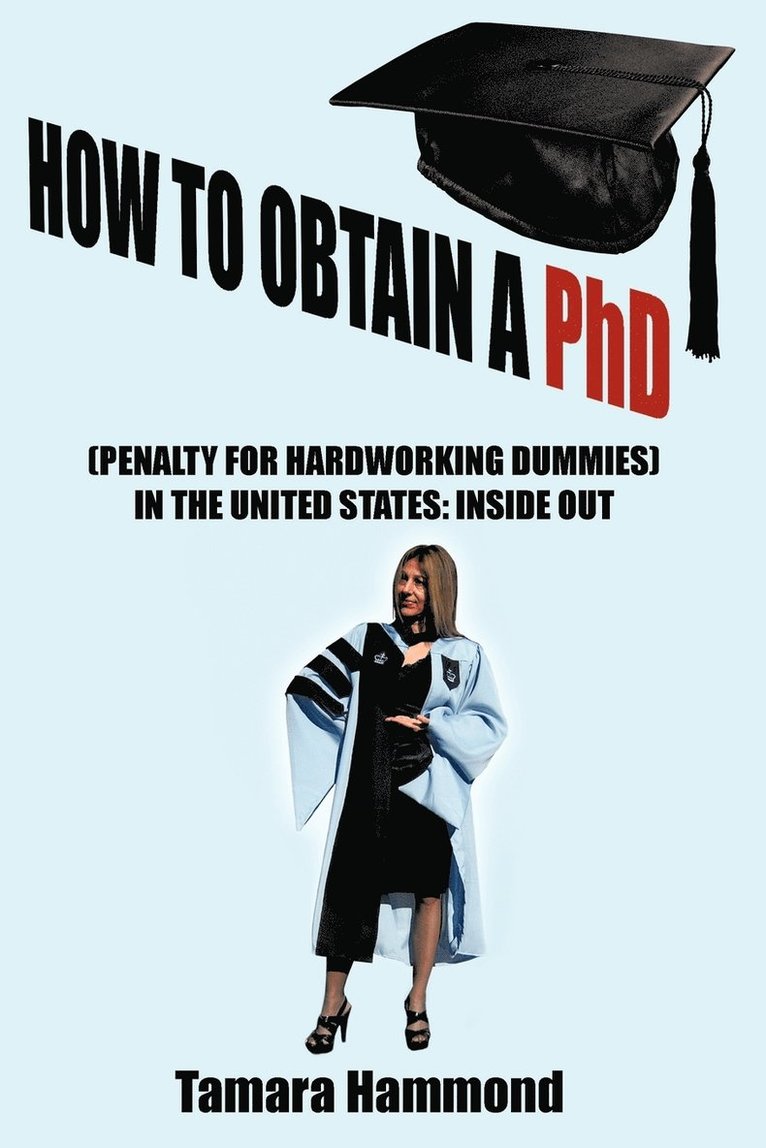 How to Obtain A Phd (Penalty for Hardworking Dummies) in the United States 1