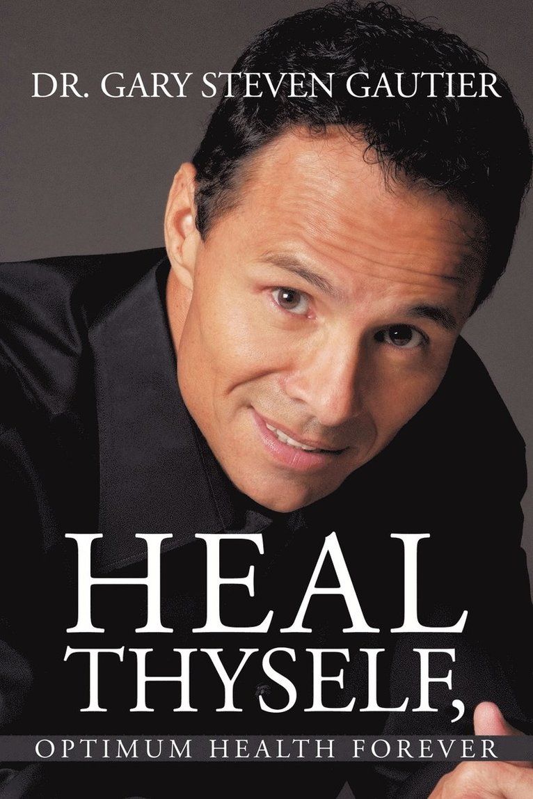 Heal Thyself, Optimum Health Forever 1