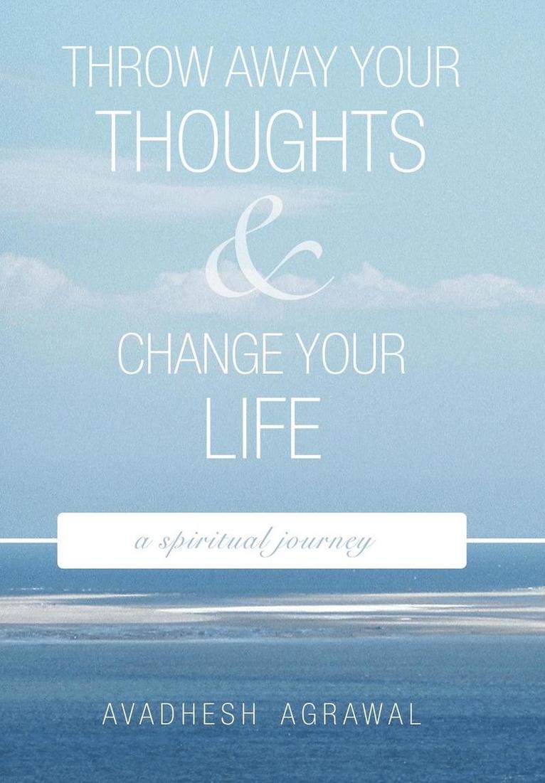 Throw Away Your Thoughts and Change Your Life 1