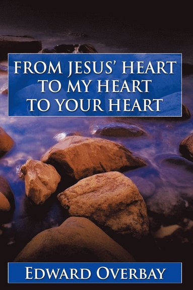 bokomslag From Jesus' Heart to My Heart to Your Heart