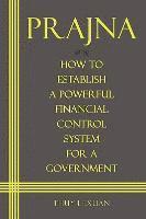bokomslag PRAJNA, How to Establish a Powerful Financial Control System for A Government