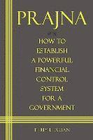 THUY LEXUAN, Thuy Lexuan - PRAJNA, How to Establish a Powerful Financial Control System for A Government, Inbunden