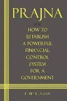 PRAJNA, How to Establish a Powerful Financial Control System for A Government 1