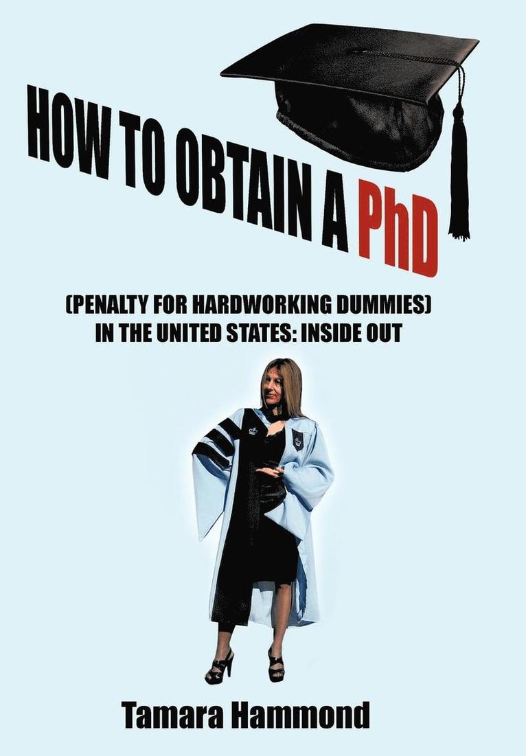 How to Obtain A Phd (Penalty for Hardworking Dummies) in the United States 1