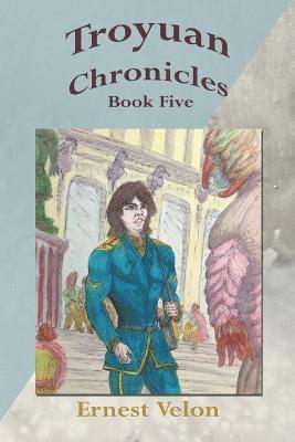 Troyuan Chronicles... Book Five 1