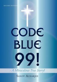 bokomslag CODE BLUE 99! - A Miraculous True Story!