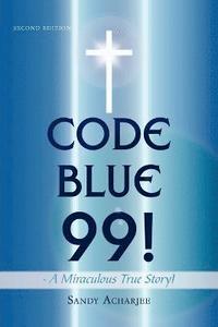 bokomslag CODE BLUE 99! - A Miraculous True Story!
