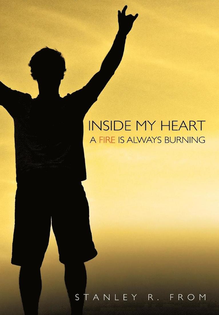 Inside My Heart A Fire Is Always Burning 1