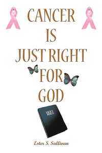 bokomslag Cancer Is Just Right For God