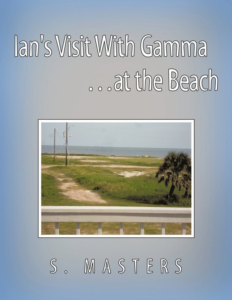 Ian's Visit With Gamma ...at the Beach 1