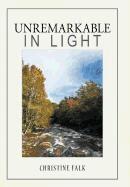 Christine Falk - Unremarkable in Light, Inbunden