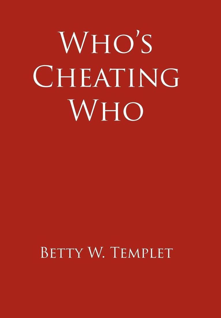 Betty W. Templet, Betty W Templet - Who's Cheating Who, Inbunden