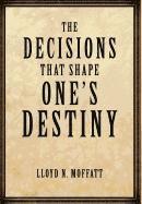 bokomslag The Decisions That Shape One's Destiny
