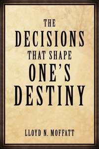 bokomslag The Decisions That Shape One's Destiny