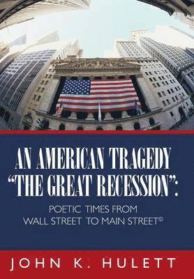 bokomslag An American Tragedy-&quot;The Great Recession&quot;