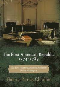 bokomslag The First American Republic 1774-1789