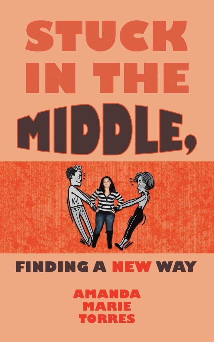 AMANDA MARIE TORRES, Amanda Marie Torres - Stuck in the Middle, Finding A New Way, Häftad
