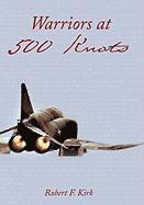 Warriors at 500 Knots