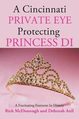 A Cincinnati Private Eye Protecting Princess Di 1
