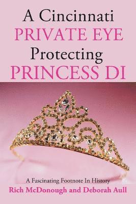 Rich McDonough, Deborah Aull - Cincinnati Private Eye Protecting Princess Di, Häftad