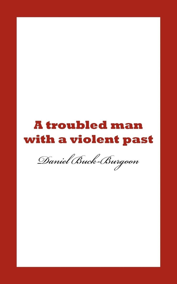 A Troubled Man with a Violent Past. 1