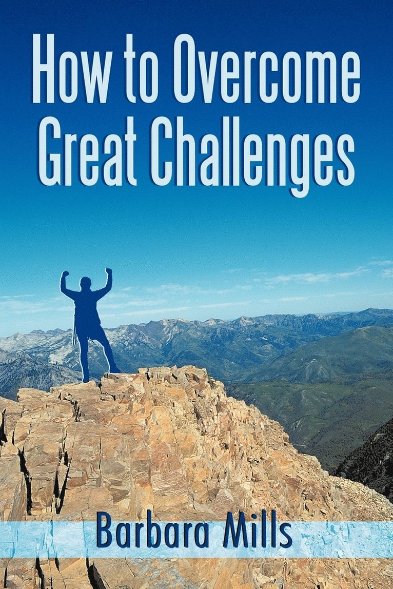 How to Overcome Great Challenges 1