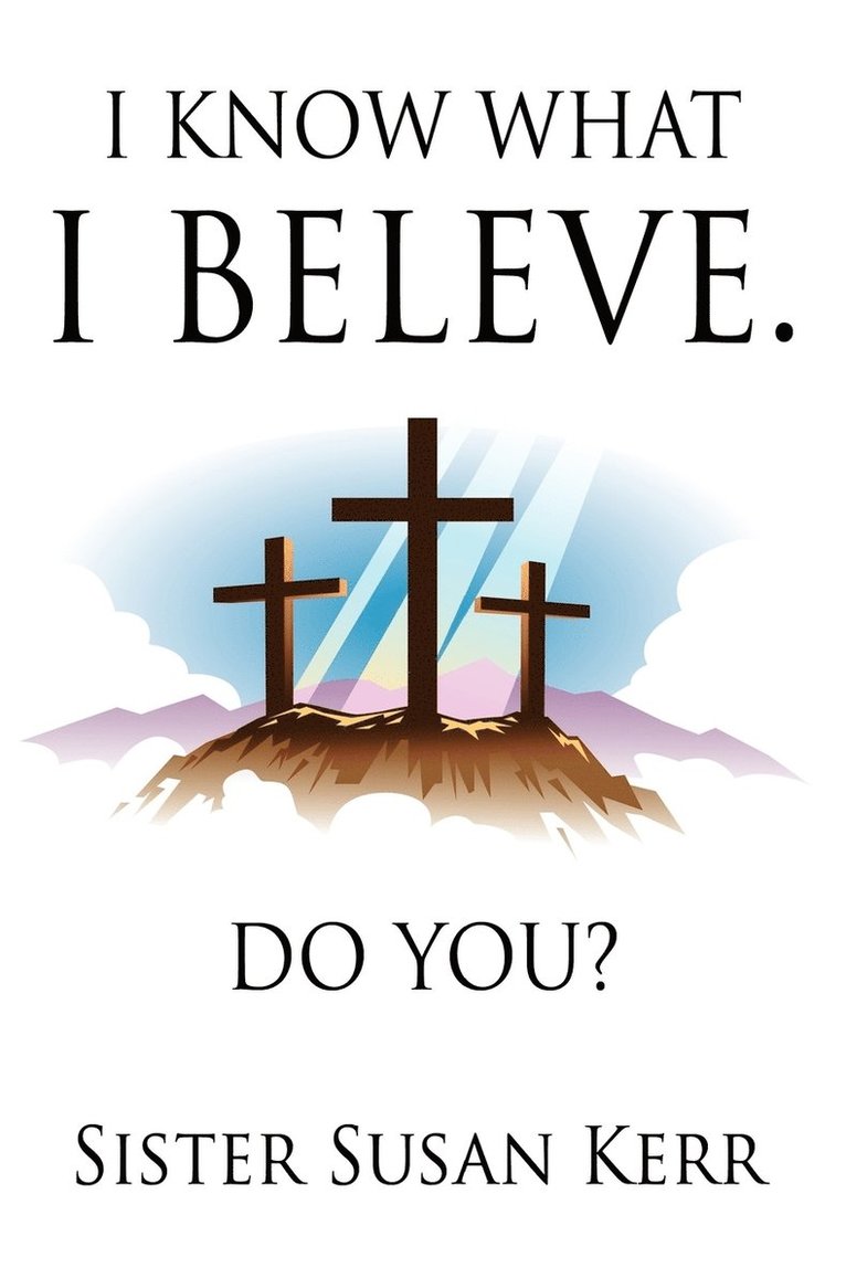 Sister Susan Kerr - I Know What I Believe., Häftad