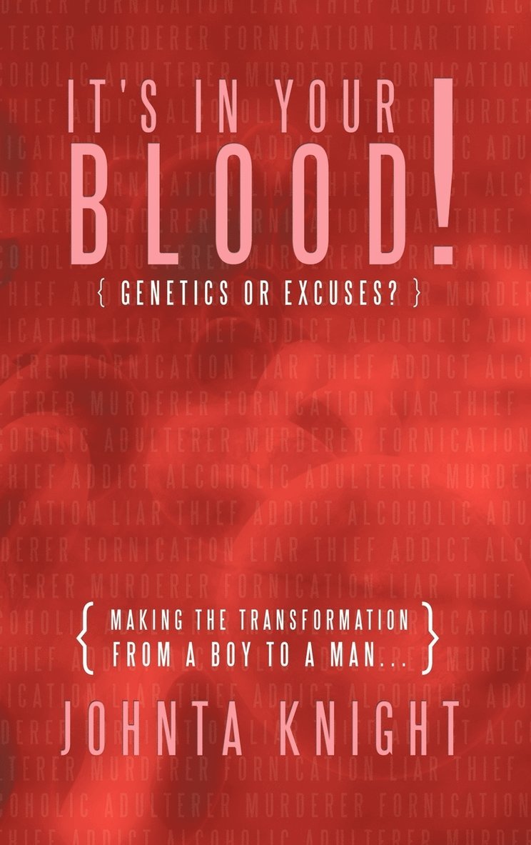 It's In Your Blood! "Genetics or Excuses?" 1