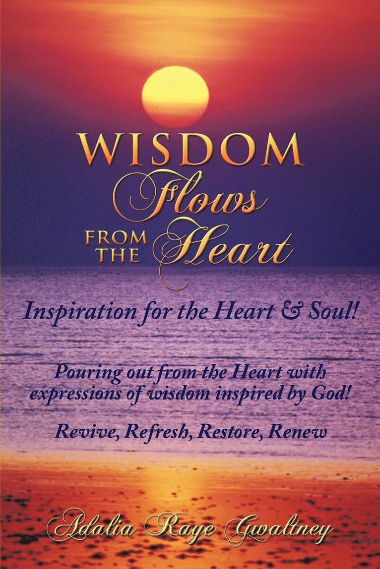 Adalia Raye Gwaltney - Wisdom Flows from the Heart, Häftad