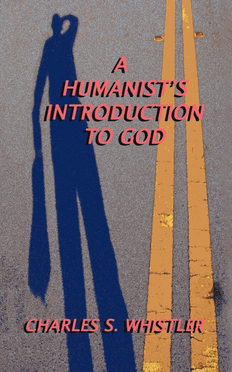 Charles S. Whistler - Humanist's Introduction to God, Häftad