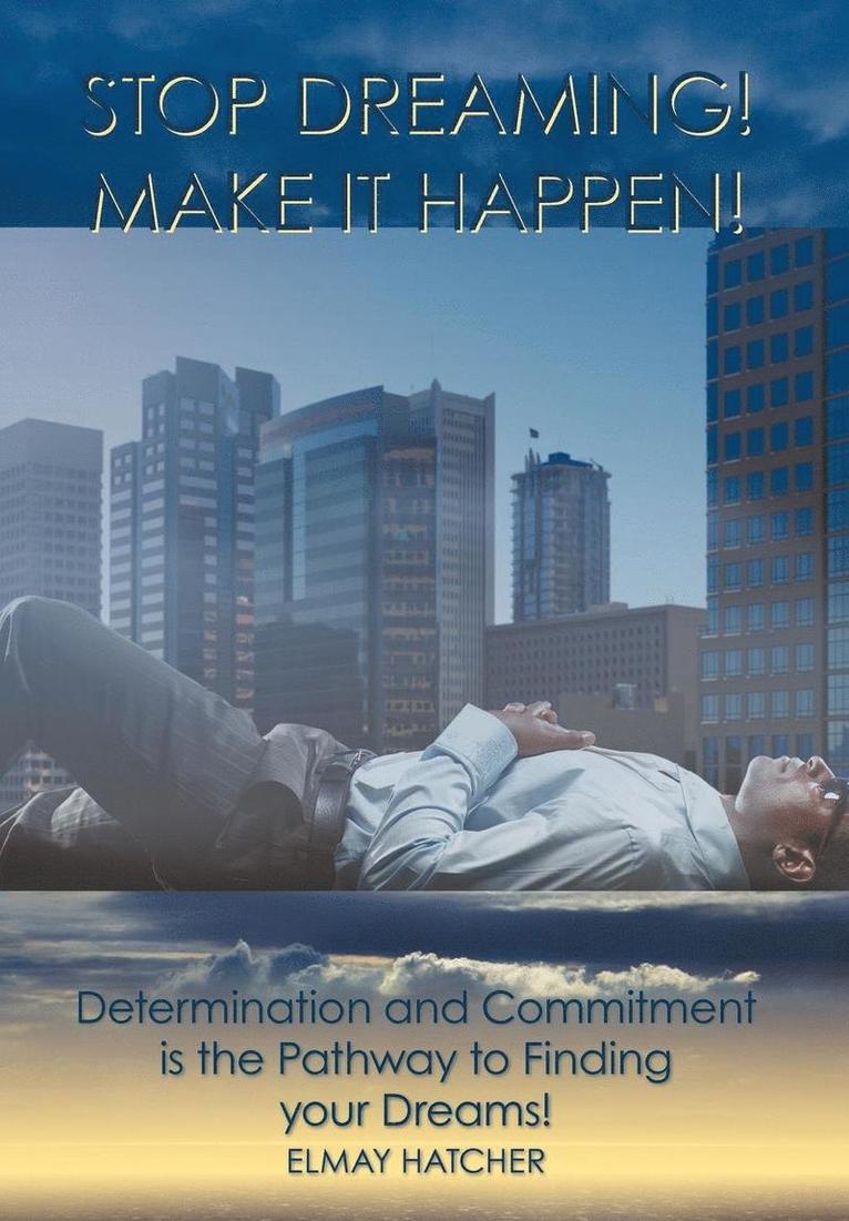 Elmay Hatcher - Stop Dreaming! Make it Happen!, Inbunden