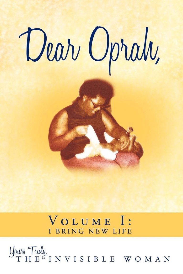 The Invisible Woman Yours Truly, The Invisible Woman, Yours Truly - Dear Oprah, Volume I, Häftad