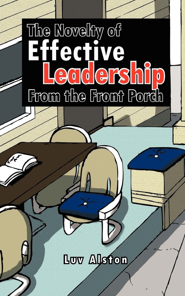 The Novelty of Effective Leadership From the Front Porch 1