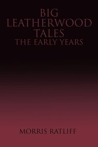 bokomslag Big Leatherwood Tales-The Early Years