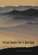 bokomslag At Last Justice For A Just God